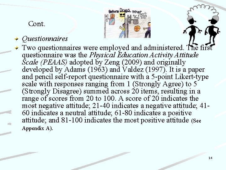 Cont. Questionnaires Two questionnaires were employed and administered. The first questionnaire was the Physical