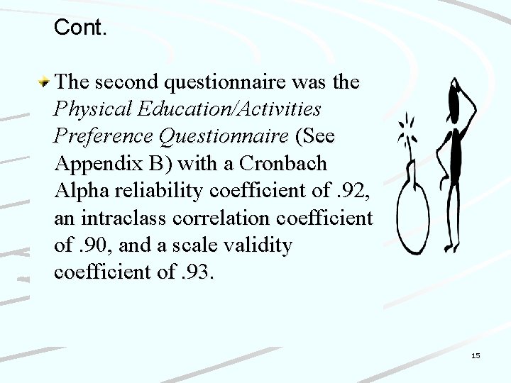 Cont. The second questionnaire was the Physical Education/Activities Preference Questionnaire (See Appendix B) with