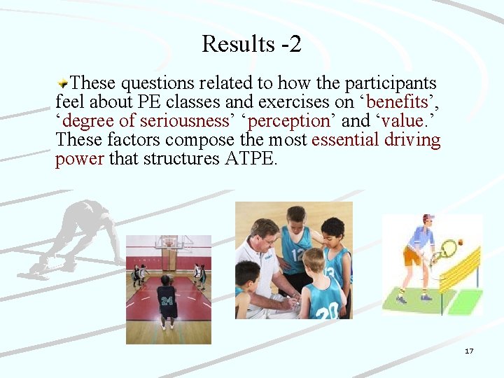 Results -2 These questions related to how the participants feel about PE classes and