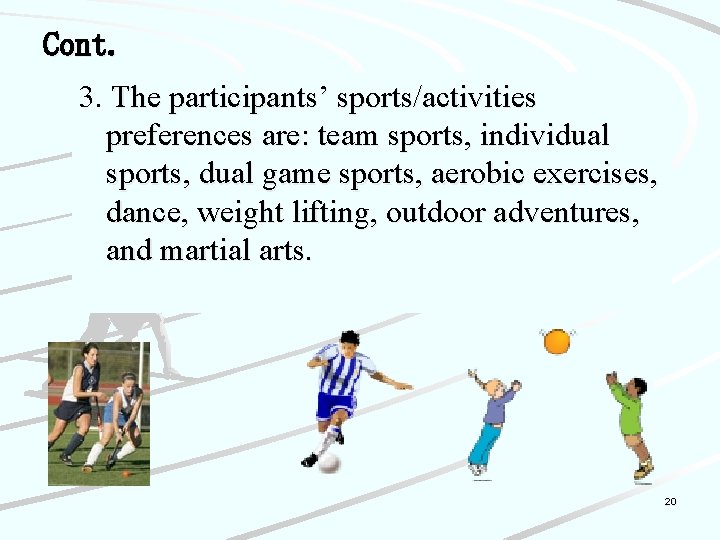 Cont. 3. The participants’ sports/activities preferences are: team sports, individual sports, dual game sports,