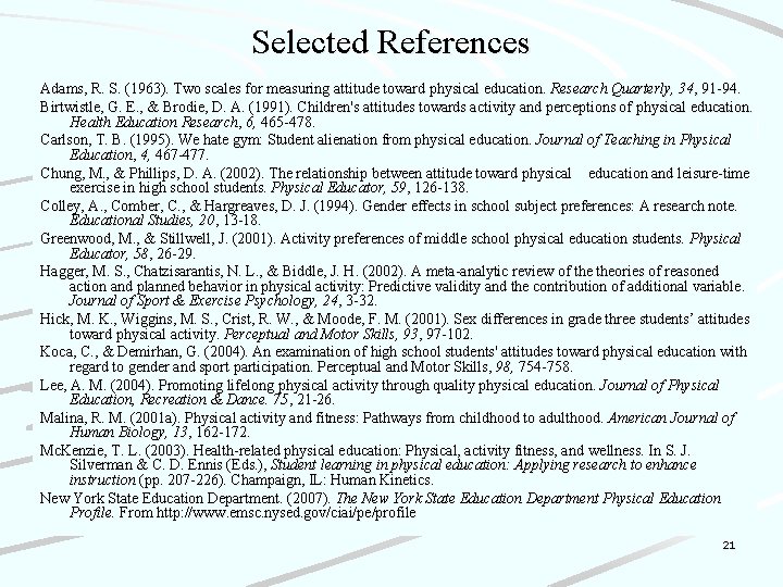 Selected References Adams, R. S. (1963). Two scales for measuring attitude toward physical education.