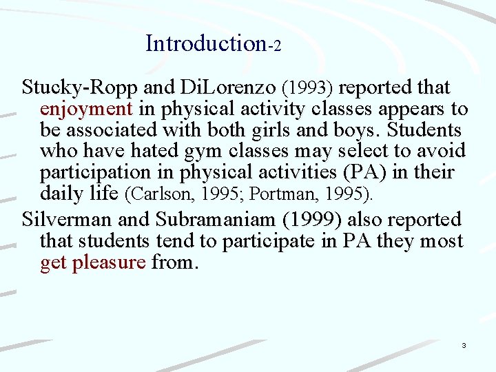 Introduction-2 Stucky-Ropp and Di. Lorenzo (1993) reported that enjoyment in physical activity classes appears