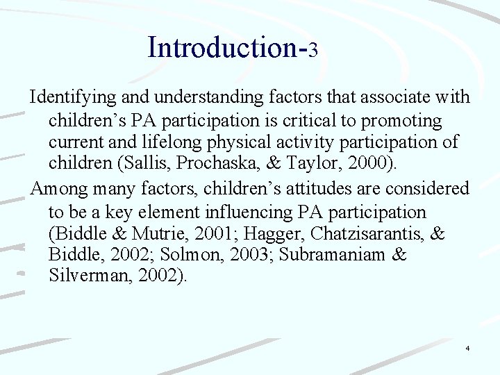 Introduction-3 Identifying and understanding factors that associate with children’s PA participation is critical to