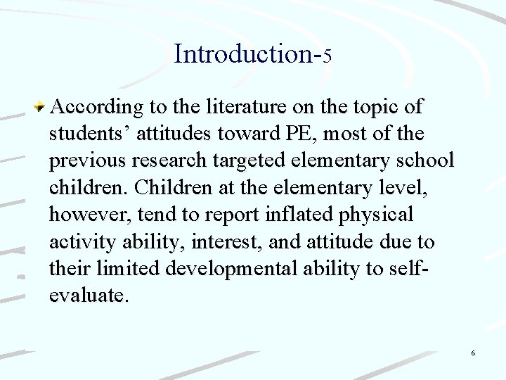 Introduction-5 According to the literature on the topic of students’ attitudes toward PE, most