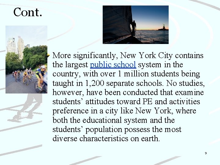 Cont. More significantly, New York City contains the largest public school system in the