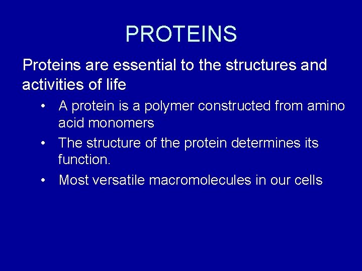 PROTEINS Proteins are essential to the structures and activities of life • A protein