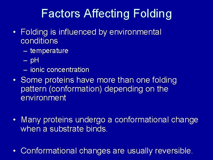 Factors Affecting Folding • Folding is influenced by environmental conditions – temperature – p.