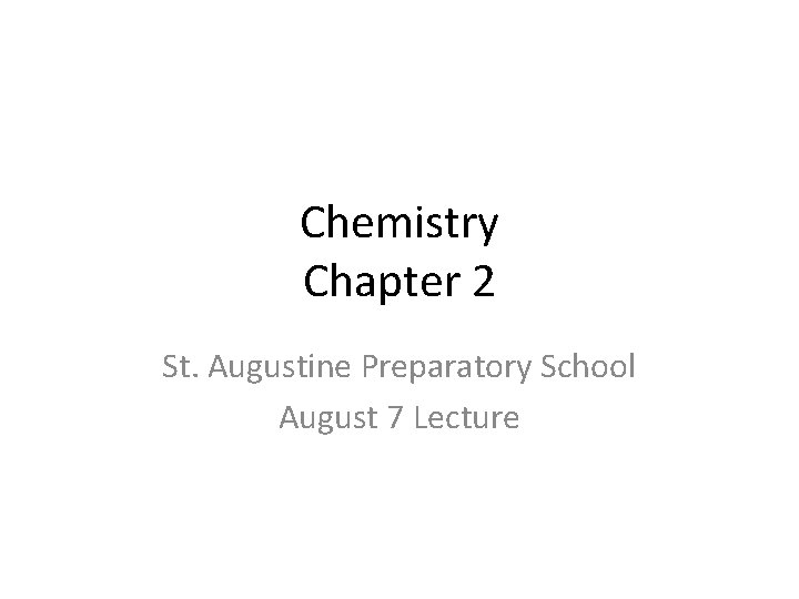 Chemistry Chapter 2 St. Augustine Preparatory School August 7 Lecture 