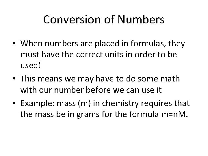 Conversion of Numbers • When numbers are placed in formulas, they must have the