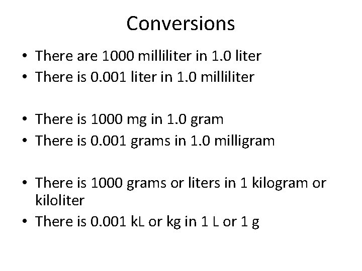 Conversions • There are 1000 milliliter in 1. 0 liter • There is 0.