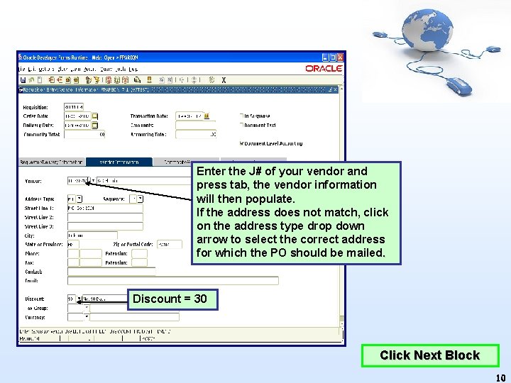 Enter the J# of your vendor and press tab, the vendor information will then