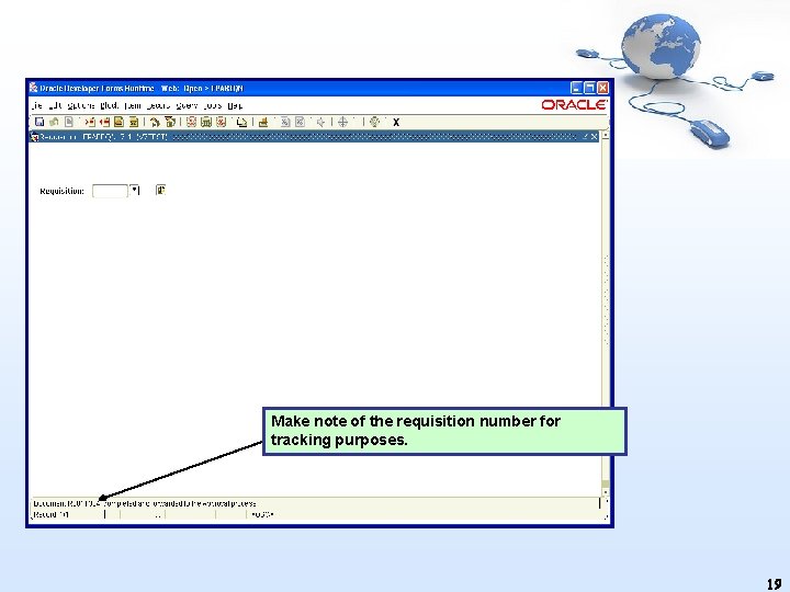 Make note of the requisition number for tracking purposes. 19 