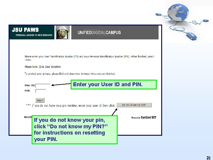 Enter your User ID and PIN. If you do not know your pin, click