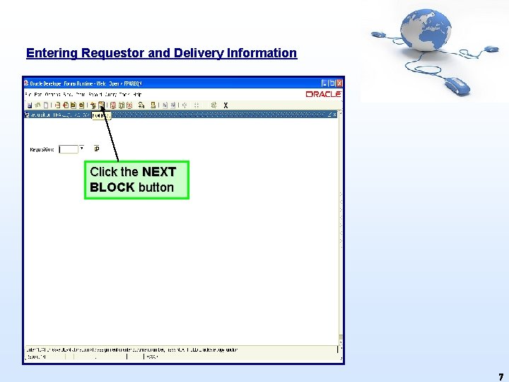 Entering Requestor and Delivery Information Click the NEXT BLOCK button 7 