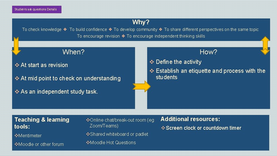 Students ask questions Details Why? To check knowledge ❖ To build confidence ❖ To