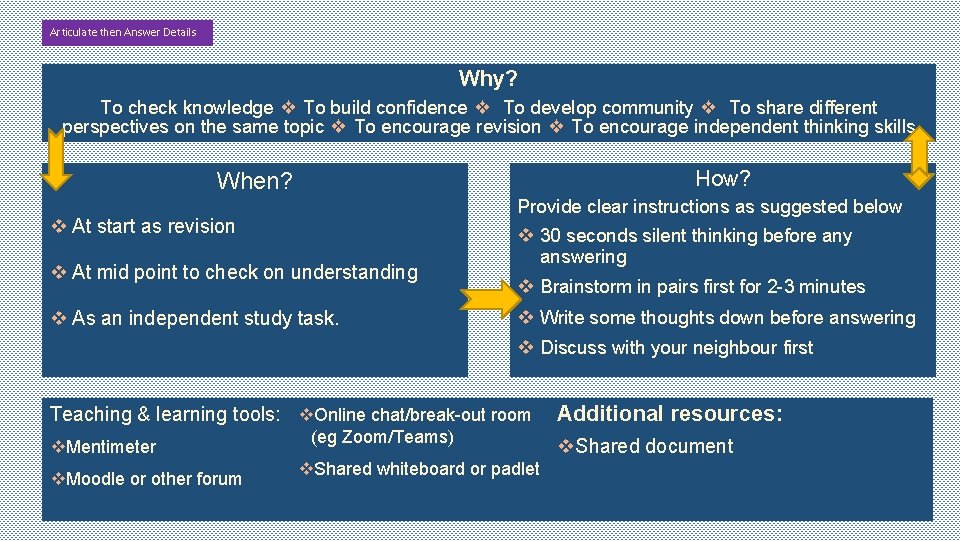 Articulate then Answer Details Why? To check knowledge ❖ To build confidence ❖ To