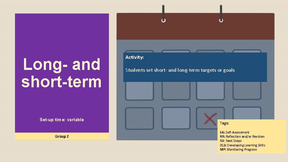 Long- and short-term Set-up time: variable Group 2 Activity: Students set short- and long-term