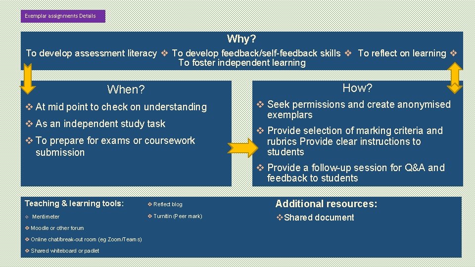 Exemplar assignments Details Why? To develop assessment literacy ❖ To develop feedback/self-feedback skills ❖