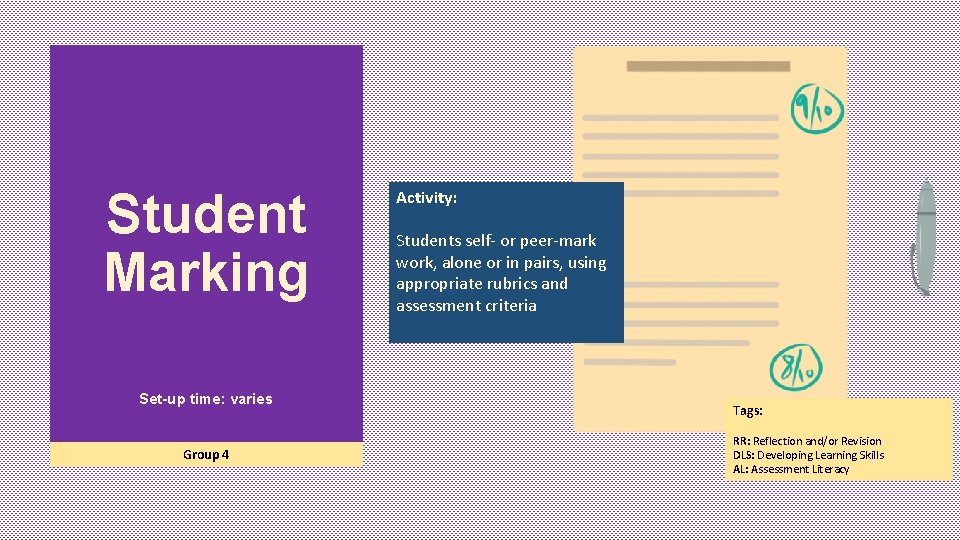 Student Marking Set-up time: varies Group 4 Activity: Students self- or peer-mark work, alone