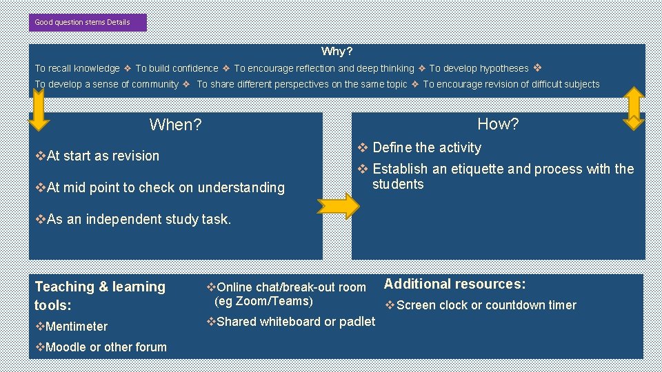 Good question stems Details Why? To recall knowledge ❖ To build confidence ❖ To