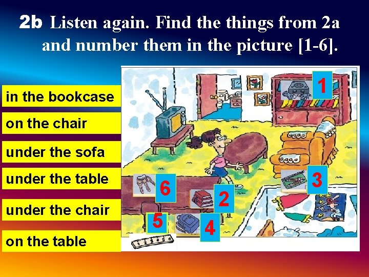2 b Listen again. Find the things from 2 a and number them in 2 b Listen again. Find the things from 2 a and number them in