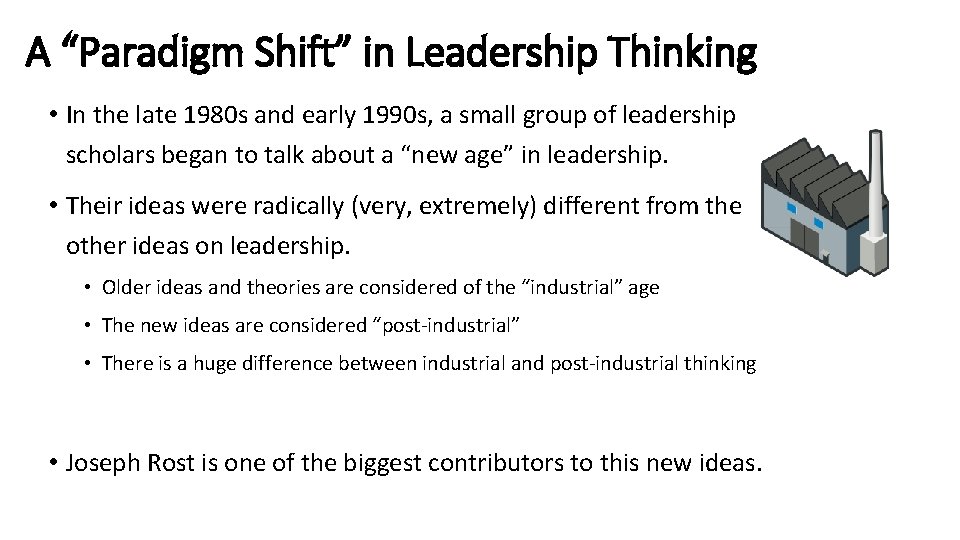 A “Paradigm Shift” in Leadership Thinking • In the late 1980 s and early