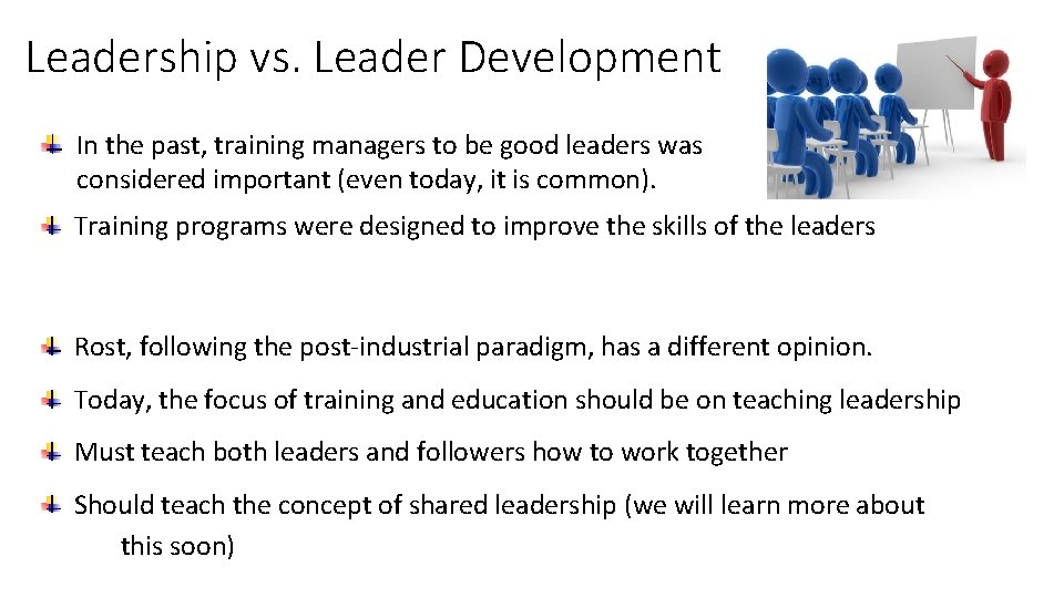 Leadership vs. Leader Development In the past, training managers to be good leaders was