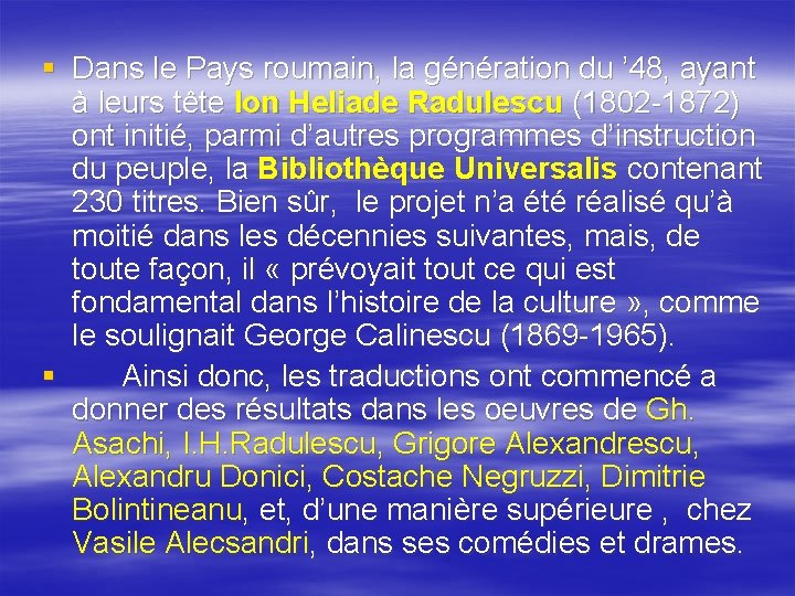 § Dans le Pays roumain, la génération du ’ 48, ayant à leurs tête § Dans le Pays roumain, la génération du ’ 48, ayant à leurs tête