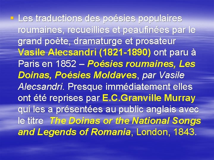 § Les traductions des poésies populaires roumaines, recueillies et peaufinées par le grand poète, § Les traductions des poésies populaires roumaines, recueillies et peaufinées par le grand poète,