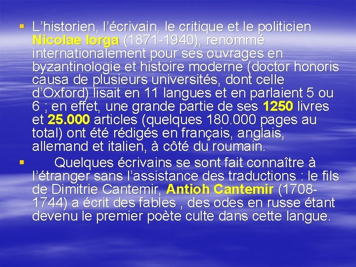 § L’historien, l’écrivain, le critique et le politicien Nicolae Iorga (1871 -1940), renommé internationalement § L’historien, l’écrivain, le critique et le politicien Nicolae Iorga (1871 -1940), renommé internationalement