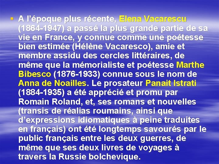 § A l’époque plus récente, Elena Vacarescu (1864 -1947) a passé la plus grande § A l’époque plus récente, Elena Vacarescu (1864 -1947) a passé la plus grande
