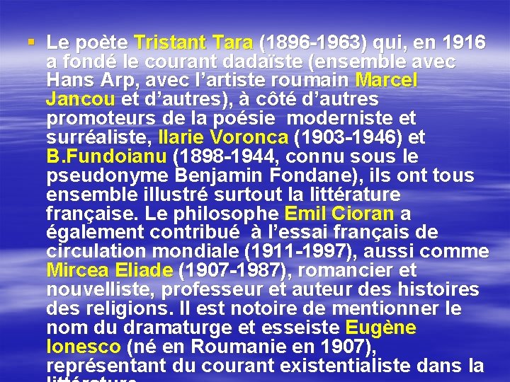 § Le poète Tristant Tara (1896 -1963) qui, en 1916 a fondé le courant § Le poète Tristant Tara (1896 -1963) qui, en 1916 a fondé le courant