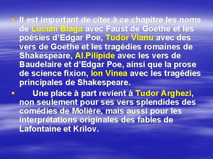 § Il est important de citer à ce chapitre les noms de Lucian Blaga § Il est important de citer à ce chapitre les noms de Lucian Blaga
