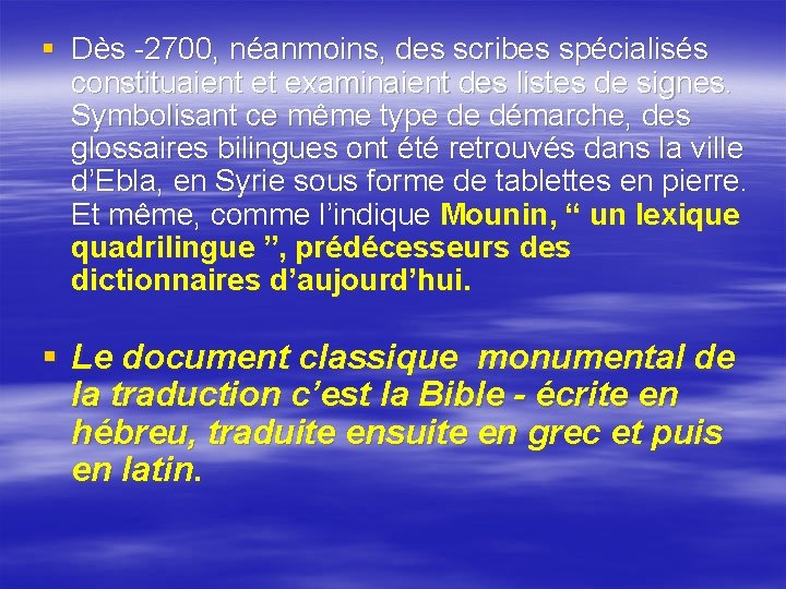 § Dès -2700, néanmoins, des scribes spécialisés constituaient et examinaient des listes de signes. § Dès -2700, néanmoins, des scribes spécialisés constituaient et examinaient des listes de signes.