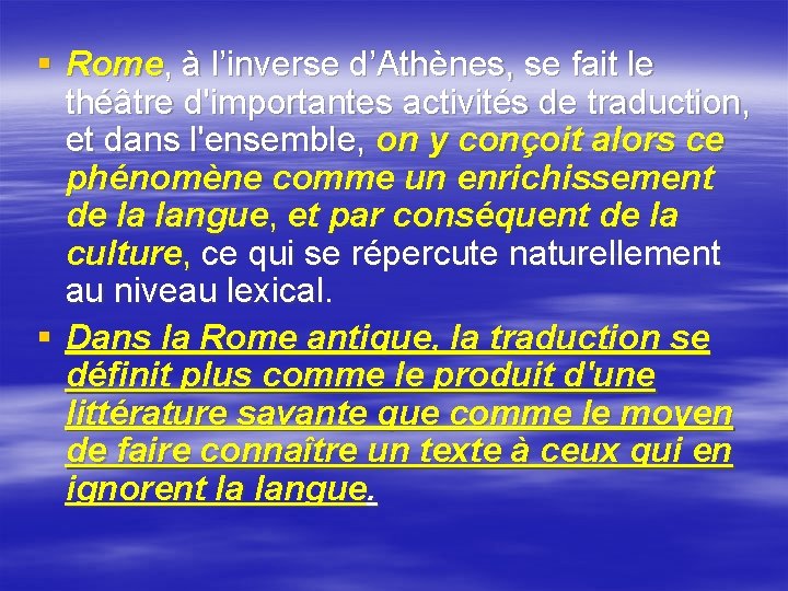 § Rome, à l’inverse d’Athènes, se fait le théâtre d'importantes activités de traduction, et § Rome, à l’inverse d’Athènes, se fait le théâtre d'importantes activités de traduction, et