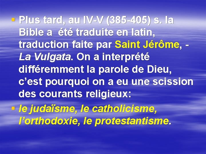 § Plus tard, au IV-V (385 -405) s. la Bible a été traduite en § Plus tard, au IV-V (385 -405) s. la Bible a été traduite en