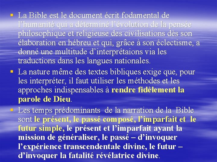 § La Bible est le document écrit fodamental de l’humanité qui a déterminé l’évolution § La Bible est le document écrit fodamental de l’humanité qui a déterminé l’évolution