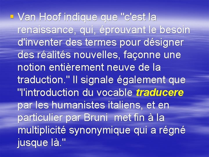 § Van Hoof indique "c'est la renaissance, qui, éprouvant le besoin d'inventer des termes § Van Hoof indique "c'est la renaissance, qui, éprouvant le besoin d'inventer des termes