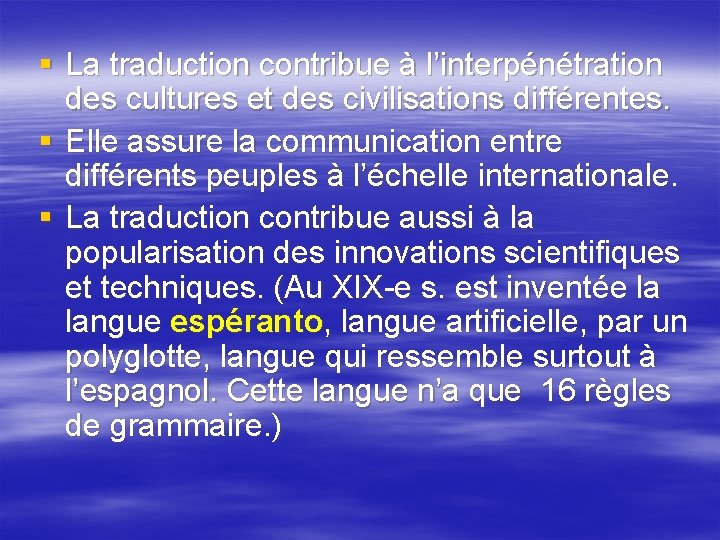 § La traduction contribue à l’interpénétration des cultures et des civilisations différentes. § Elle § La traduction contribue à l’interpénétration des cultures et des civilisations différentes. § Elle