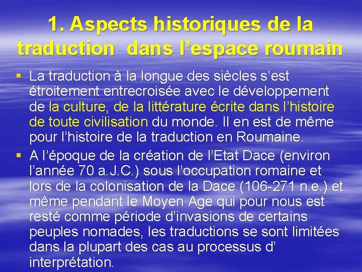 1. Aspects historiques de la traduction dans l’espace roumain § La traduction à la 1. Aspects historiques de la traduction dans l’espace roumain § La traduction à la