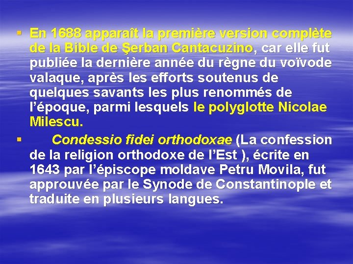 § En 1688 apparaît la première version complète de la Bible de Şerban Cantacuzino, § En 1688 apparaît la première version complète de la Bible de Şerban Cantacuzino,