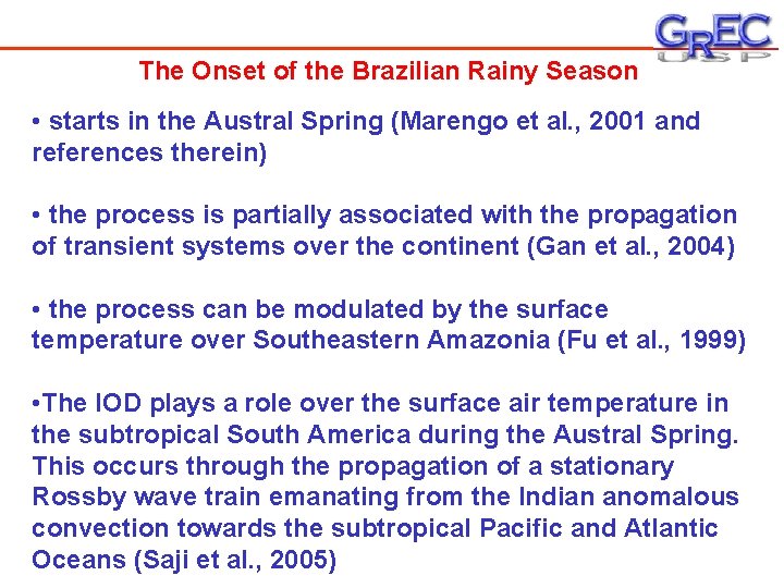 The Onset of the Brazilian Rainy Season • starts in the Austral Spring (Marengo