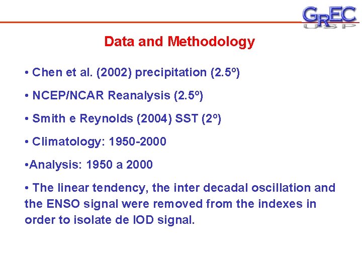 Data and Methodology • Chen et al. (2002) precipitation (2. 5º) • NCEP/NCAR Reanalysis