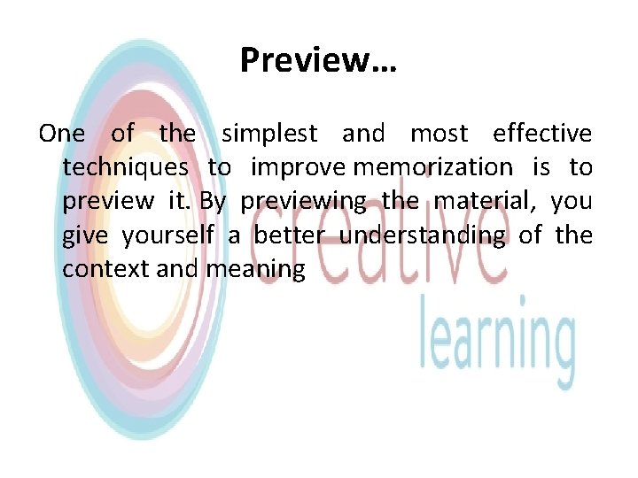 Preview… One of the simplest and most effective techniques to improve memorization is to