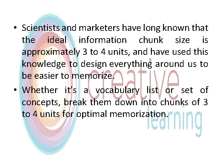 • Scientists and marketers have long known that the ideal information chunk size
