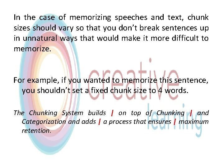 In the case of memorizing speeches and text, chunk sizes should vary so that