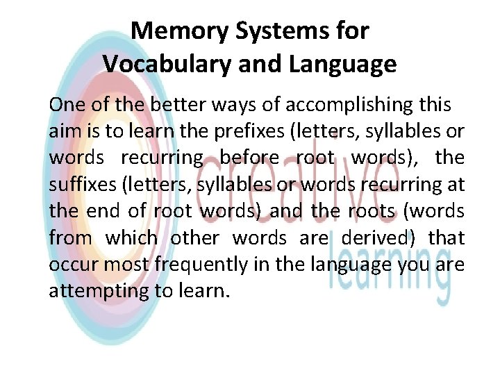 Memory Systems for Vocabulary and Language One of the better ways of accomplishing this