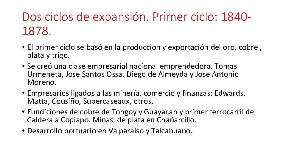 Dos ciclos de expansión. Primer ciclo: 18401878. • El primer ciclo se basó en