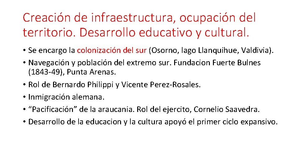 Creación de infraestructura, ocupación del territorio. Desarrollo educativo y cultural. • Se encargo la