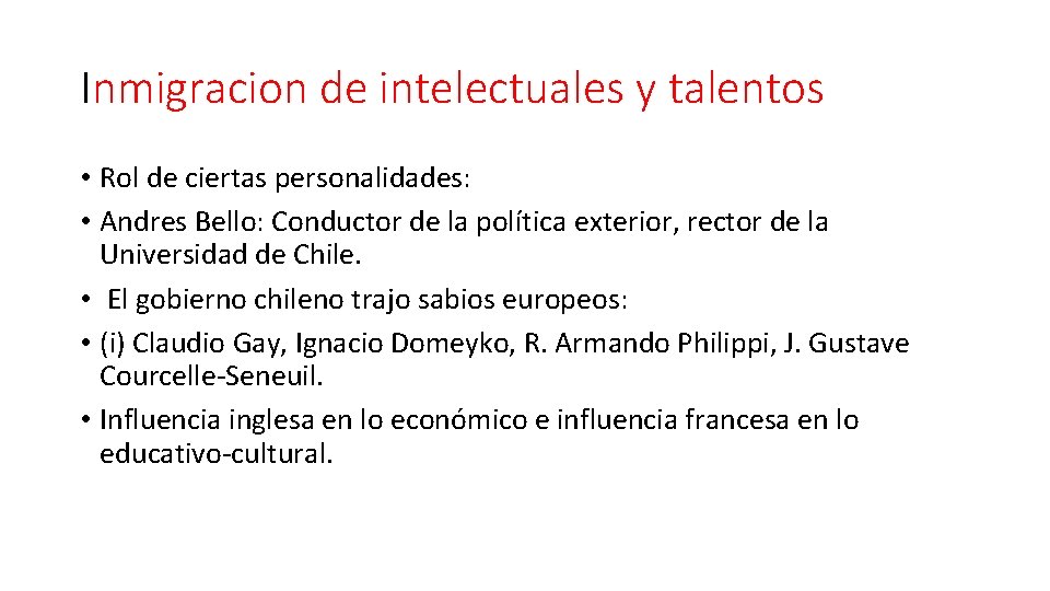 Inmigracion de intelectuales y talentos • Rol de ciertas personalidades: • Andres Bello: Conductor